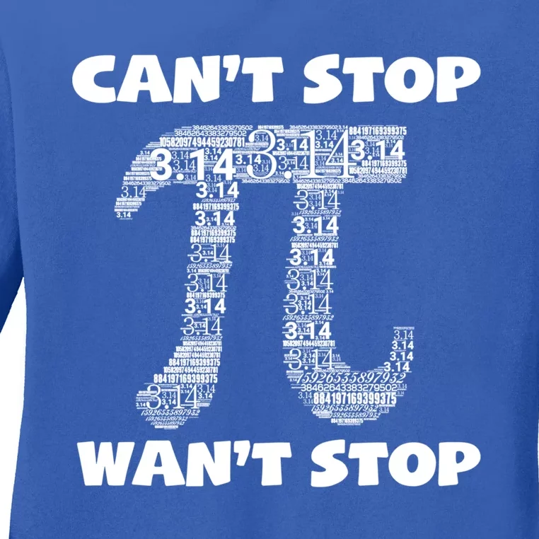 Can't Stop Pi 3 14 Math Teacher Student National Pi Day Gift Ladies Long Sleeve Shirt