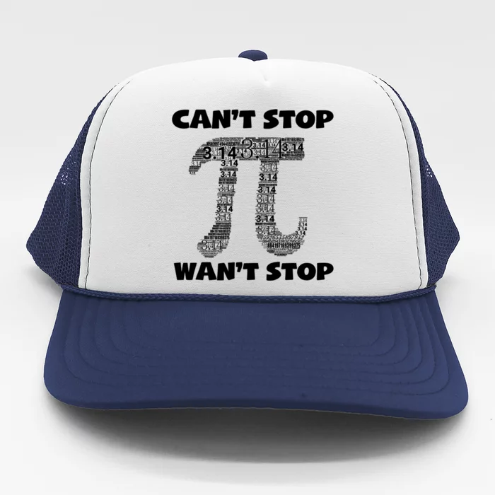 Can't Stop Pi 3 14 Math Teacher Student National Pi Day Gift Trucker Hat