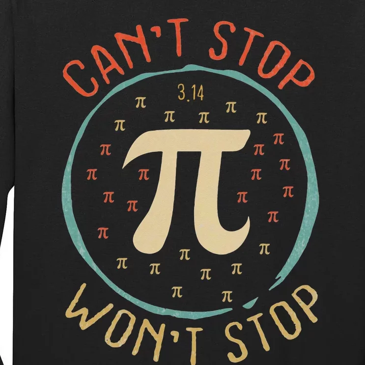 Can't Stop Pi Won't Stop Math Pi Day Funny Maths Teacher Tall Long Sleeve T-Shirt