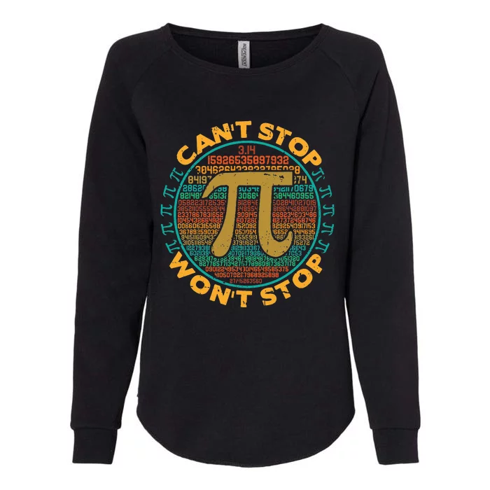 Can't Stop Pi Won't Stop Math Pi Day Funny Maths Teacher Womens California Wash Sweatshirt