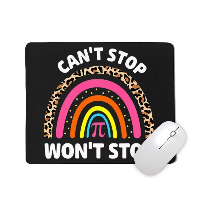 Can't Stop Pi Won't Stop Math Pi Day Teacher Leopard Rainbow Mousepad