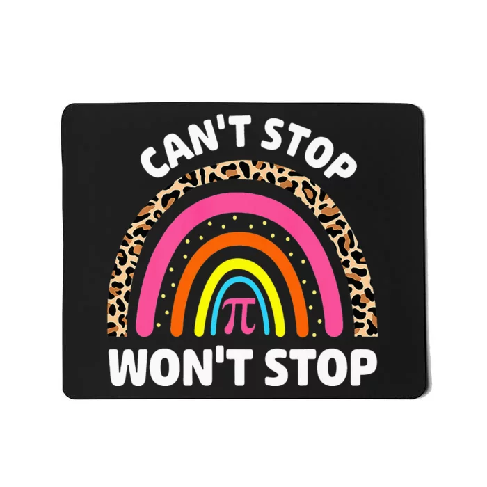 Can't Stop Pi Won't Stop Math Pi Day Teacher Leopard Rainbow Mousepad