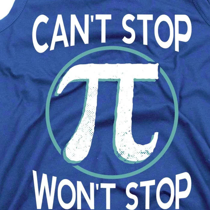 Can't Stop Pi Won't Stop Math Pi Day Meaningful Gift Tank Top