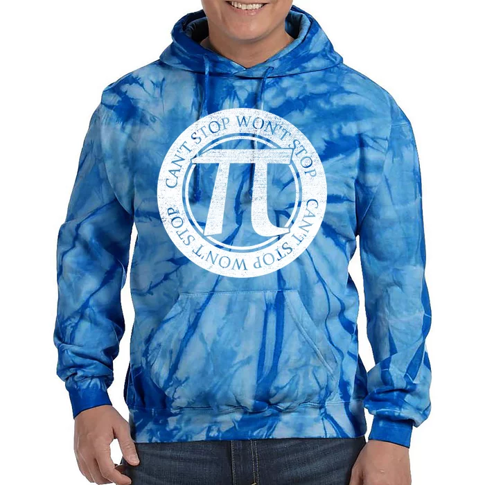 Can't Stop Pi Won't Stop Pi Day Cute Gift Funny Math Pi Day Gift Tie Dye Hoodie