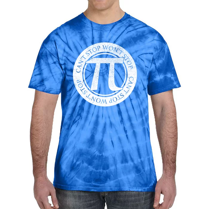 Can't Stop Pi Won't Stop Pi Day Cute Gift Funny Math Pi Day Gift Tie-Dye T-Shirt