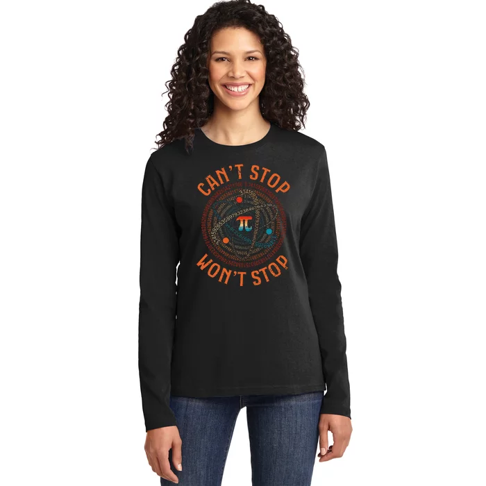 Cant Stop Pi Wont Stop Math Pi Day Funny Maths Teacher Ladies Long Sleeve Shirt