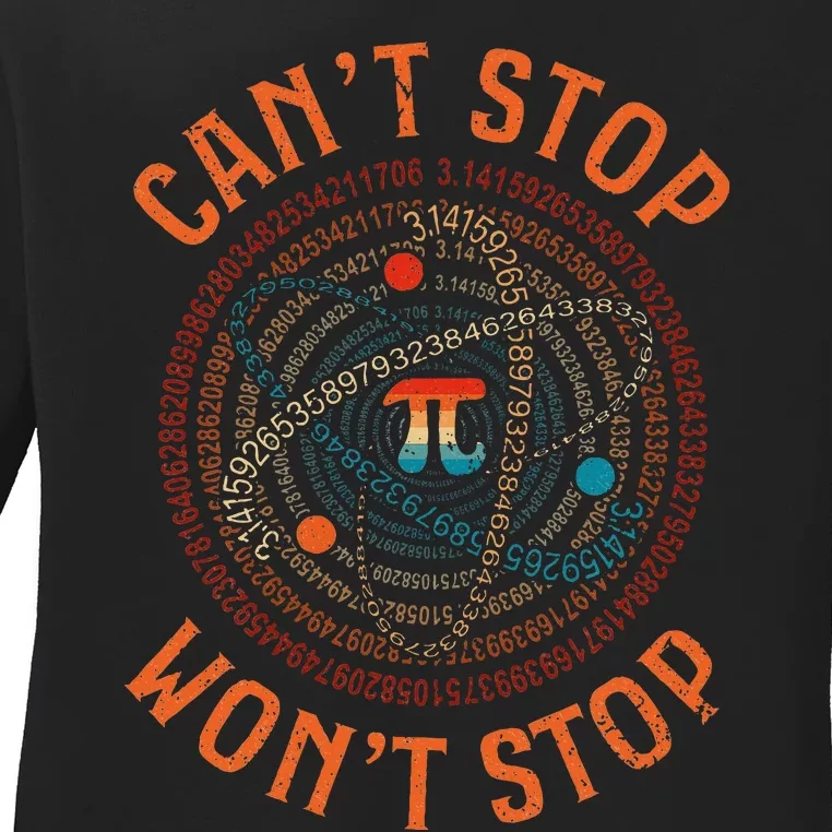 Cant Stop Pi Wont Stop Math Pi Day Funny Maths Teacher Ladies Long Sleeve Shirt