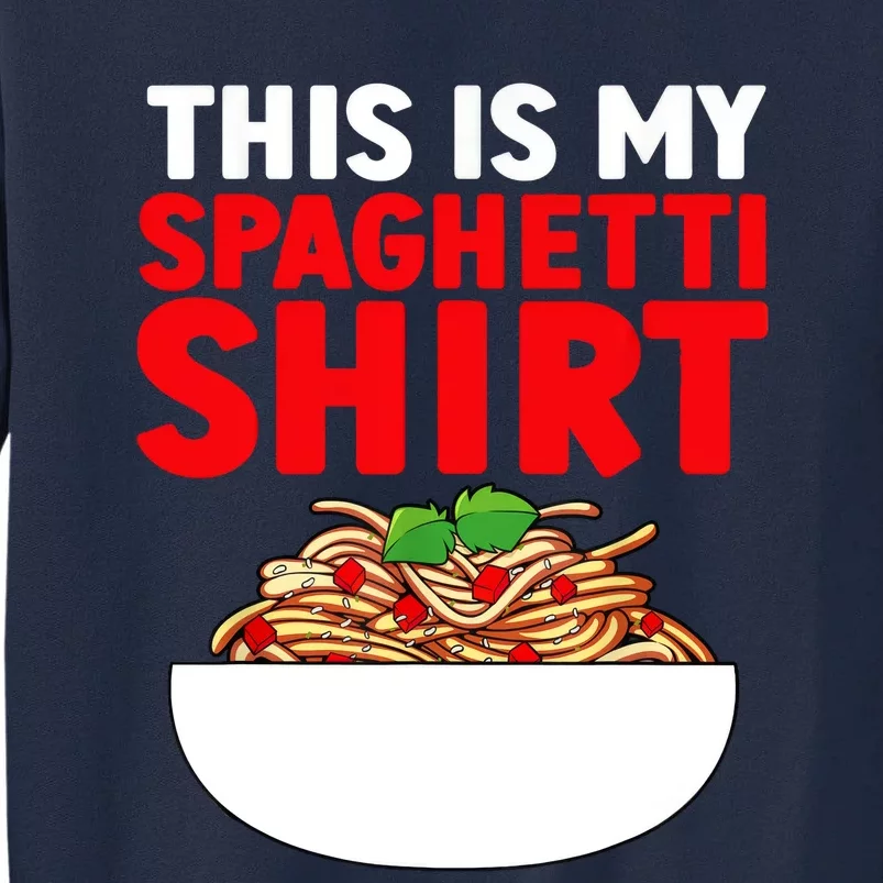 Cute Spaghetti Pasta Spaghetti Lover Tall Sweatshirt