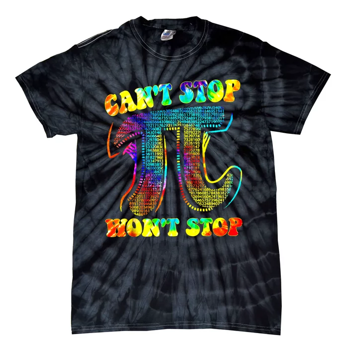 CanT Stop Pi Gift WonT Stop Math Pi Day Funny Maths Club Gift Tie-Dye T-Shirt