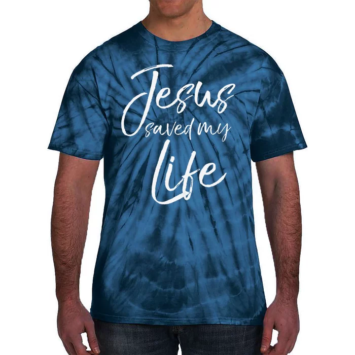 Christian Salvation Quote Baptism Gift Jesus Saved My Life Tie-Dye T-Shirt