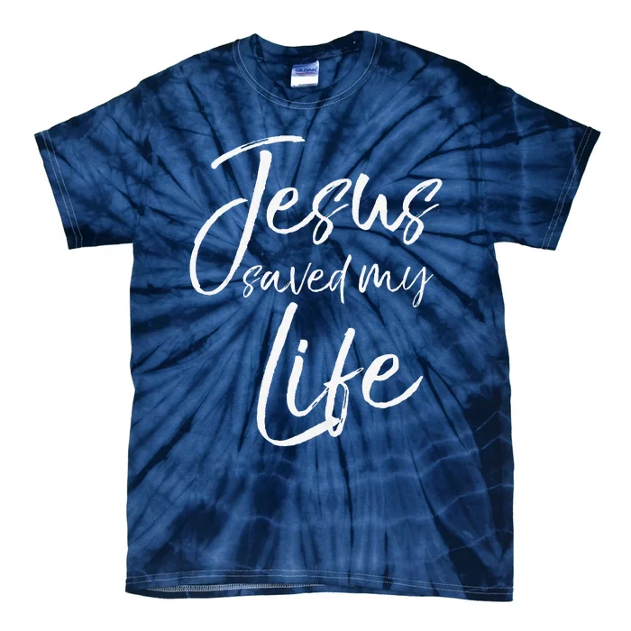 Christian Salvation Quote Baptism Gift Jesus Saved My Life Tie-Dye T-Shirt