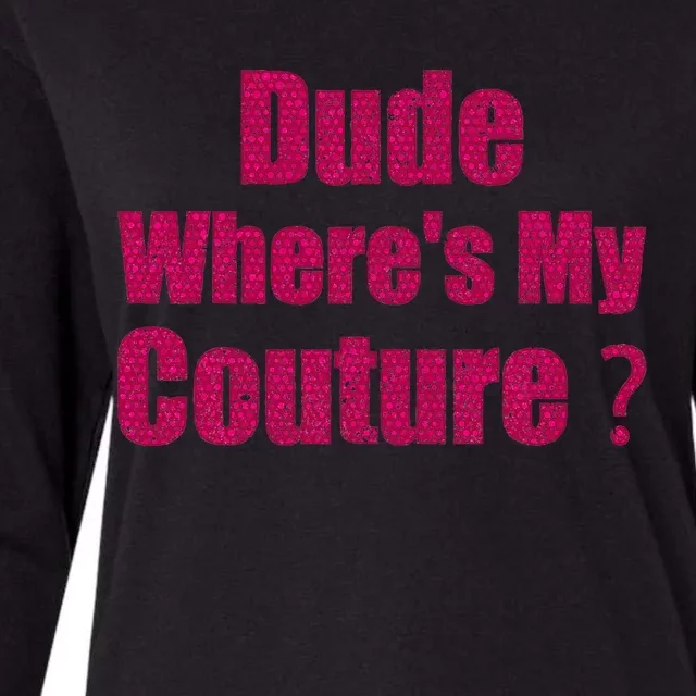 Couture Sarcastic Quote Dude WhereS My Couture Womens Cotton Relaxed Long Sleeve T-Shirt