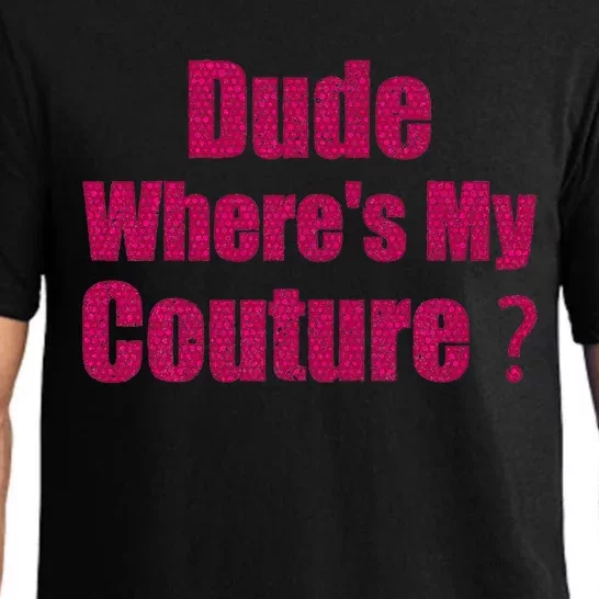 Couture Sarcastic Quote Dude WhereS My Couture Pajama Set