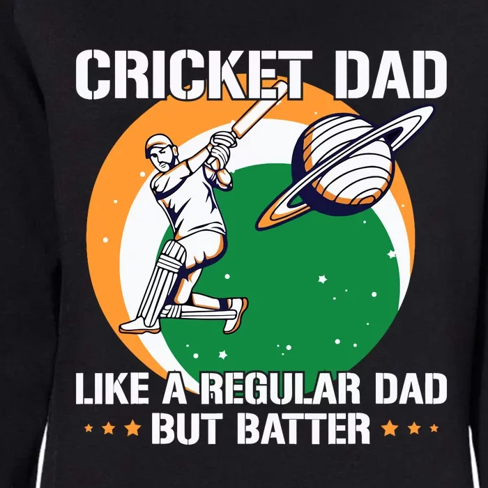 Cricket Sport Quote For An Indian Cricket Dad Womens California Wash Sweatshirt