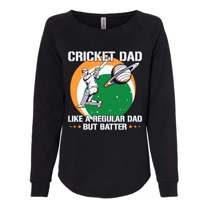 Cricket Sport Quote For An Indian Cricket Dad Womens California Wash Sweatshirt