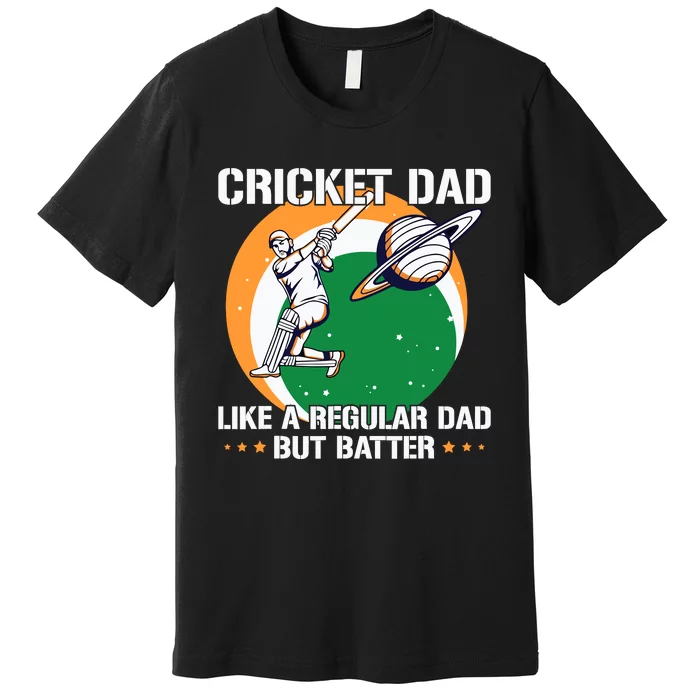 Cricket Sport Quote For An Indian Cricket Dad Premium T-Shirt