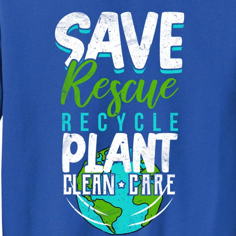 Cute Save Rescue Recycle Plant Clean Care Earth Day Gift Sweatshirt