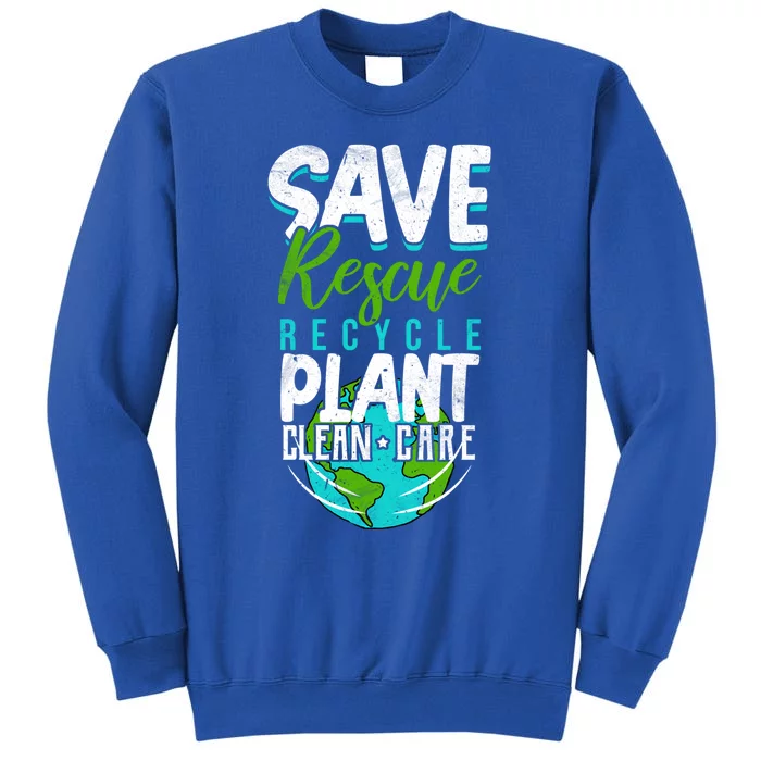 Cute Save Rescue Recycle Plant Clean Care Earth Day Gift Sweatshirt