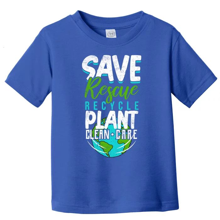 Cute Save Rescue Recycle Plant Clean Care Earth Day Gift Toddler T-Shirt