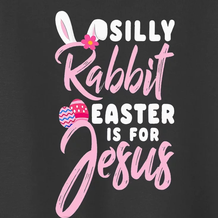 Cute Silly Rabbit Easter Is For Jesus Christians Toddler T-Shirt