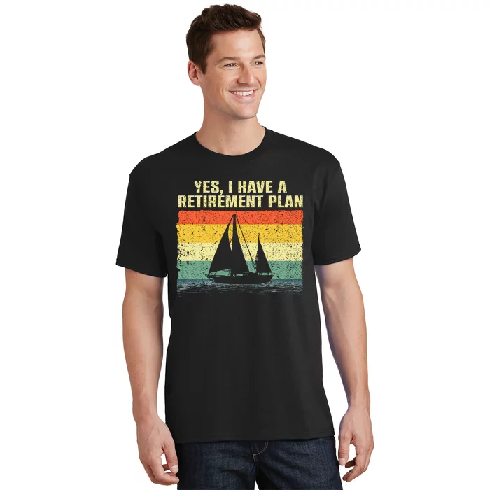 Cool Sailing Retirement Plan Boating Sailboat T-Shirt