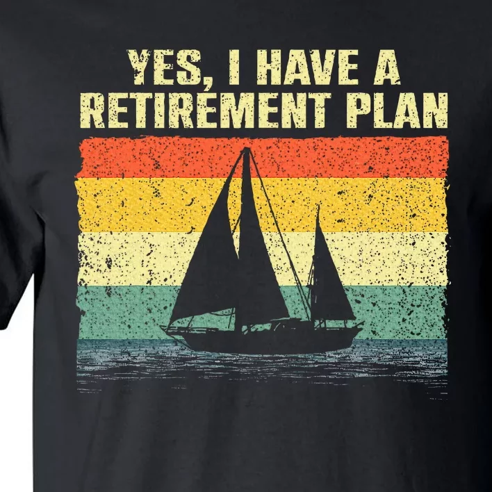 Cool Sailing Retirement Plan Boating Sailboat Tall T-Shirt