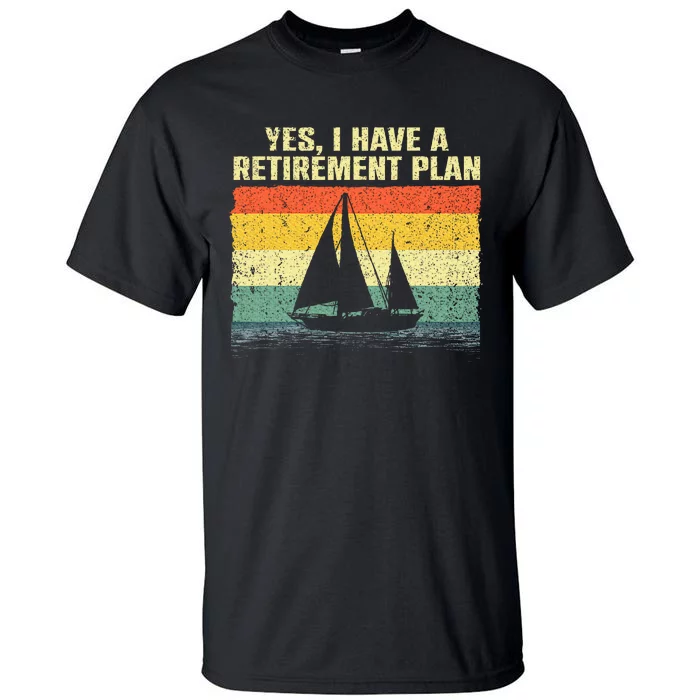 Cool Sailing Retirement Plan Boating Sailboat Tall T-Shirt