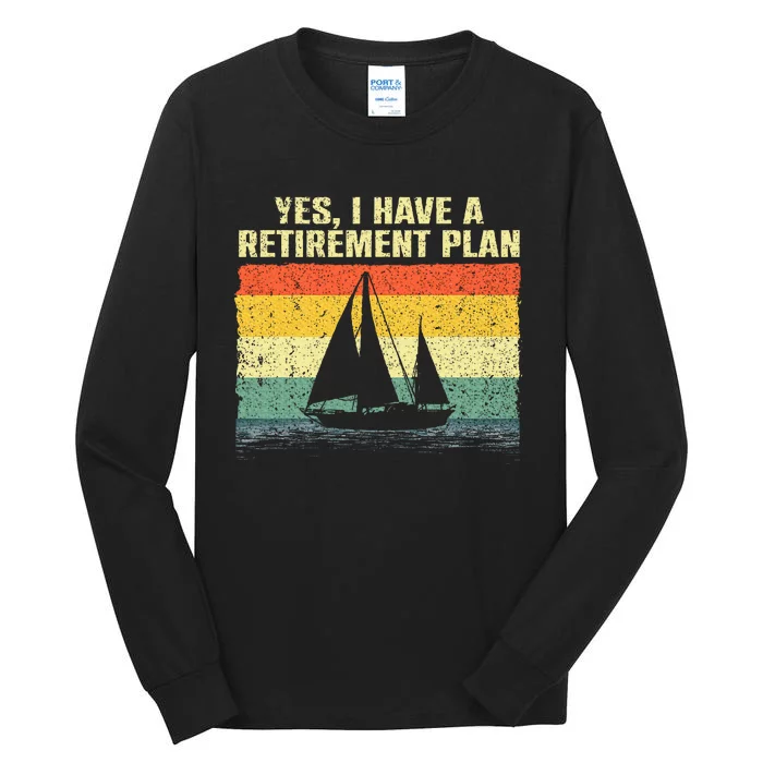 Cool Sailing Retirement Plan Boating Sailboat Tall Long Sleeve T-Shirt