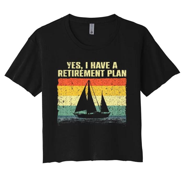 Cool Sailing Retirement Plan Boating Sailboat Women's Crop Top Tee