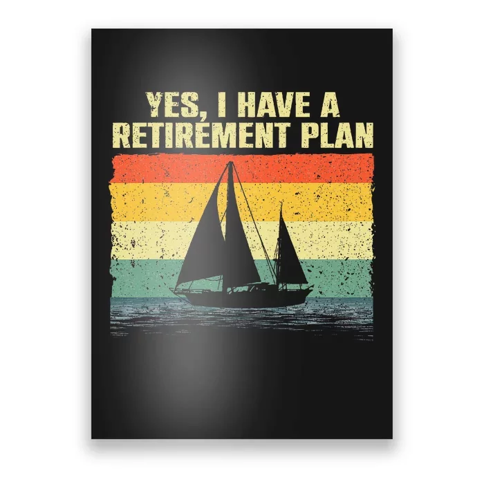 Cool Sailing Retirement Plan Boating Sailboat Poster