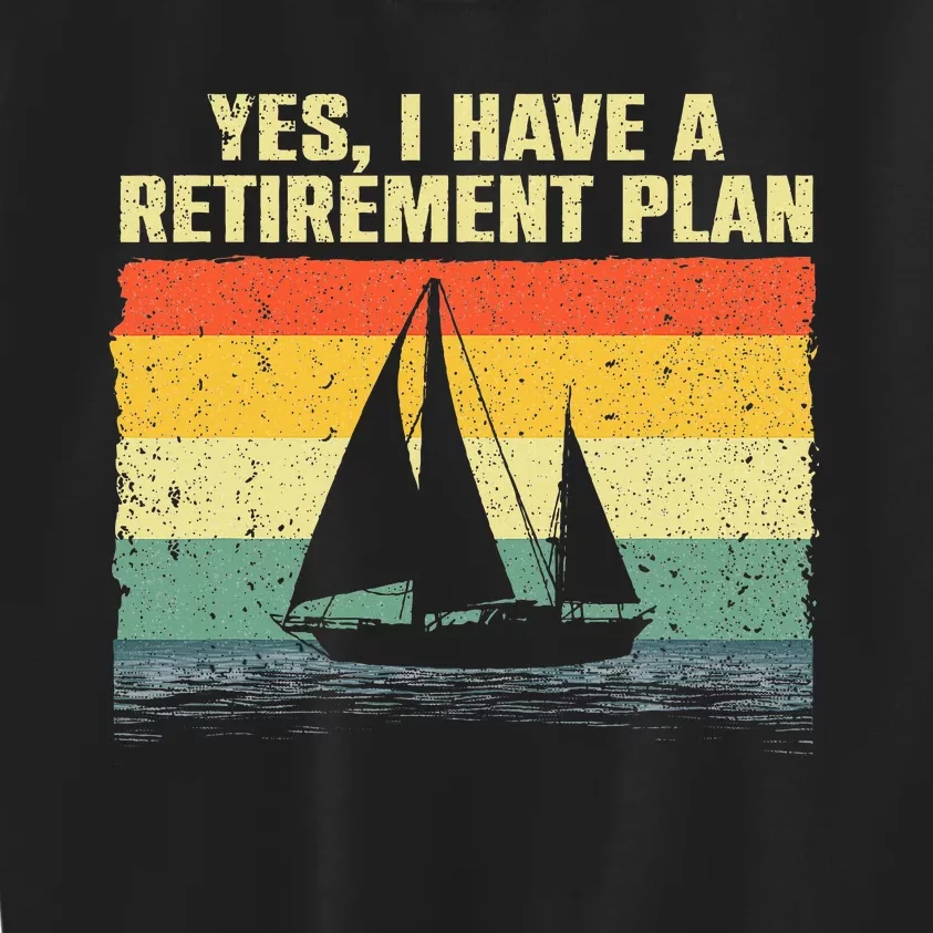 Cool Sailing Retirement Plan Boating Sailboat Kids Sweatshirt