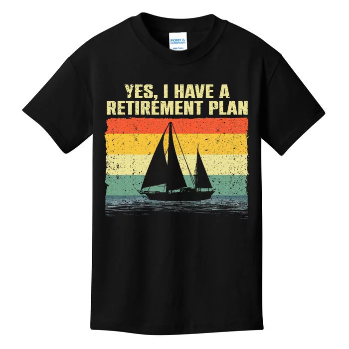 Cool Sailing Retirement Plan Boating Sailboat Kids T-Shirt