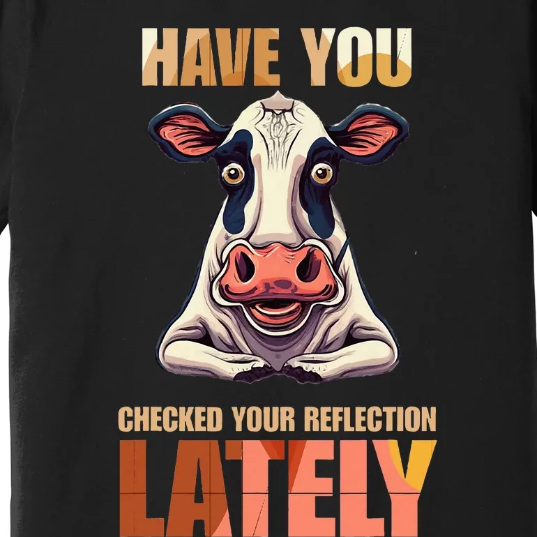 Cocky Sarcastic Rude Arrogant Cow Conceited Premium T-Shirt