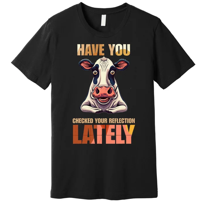 Cocky Sarcastic Rude Arrogant Cow Conceited Premium T-Shirt