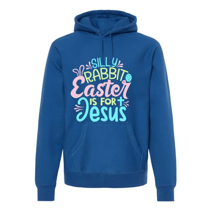 Colorful Silly Rabbit Easter Is For Jesus Christ Funny Premium Hoodie