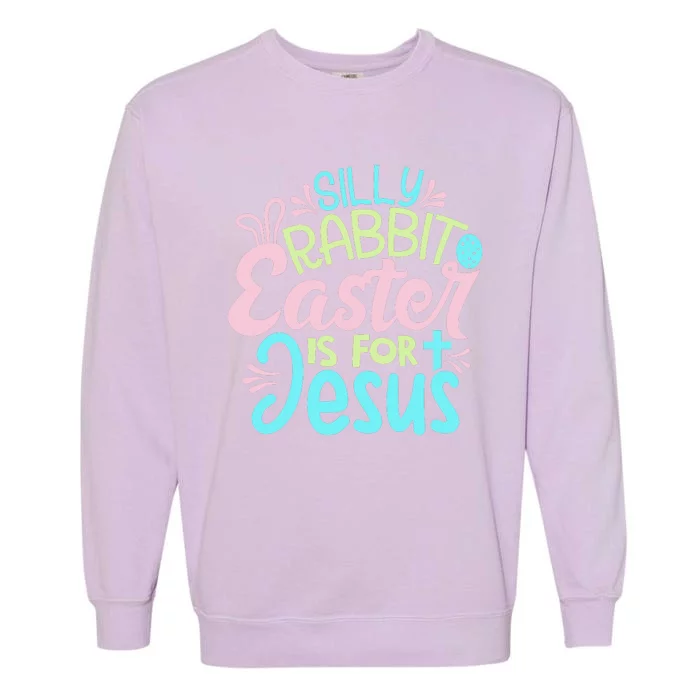 Colorful Silly Rabbit Easter Is For Jesus Christ Funny Garment-Dyed Sweatshirt