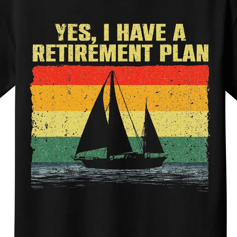 Cool Sailing Retirement Plan Boating Sailboat Kids T-Shirt