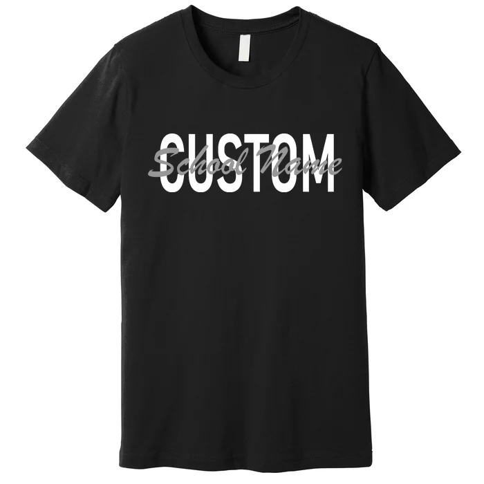 Custom School Spirit Personalize Name Text Premium T-Shirt