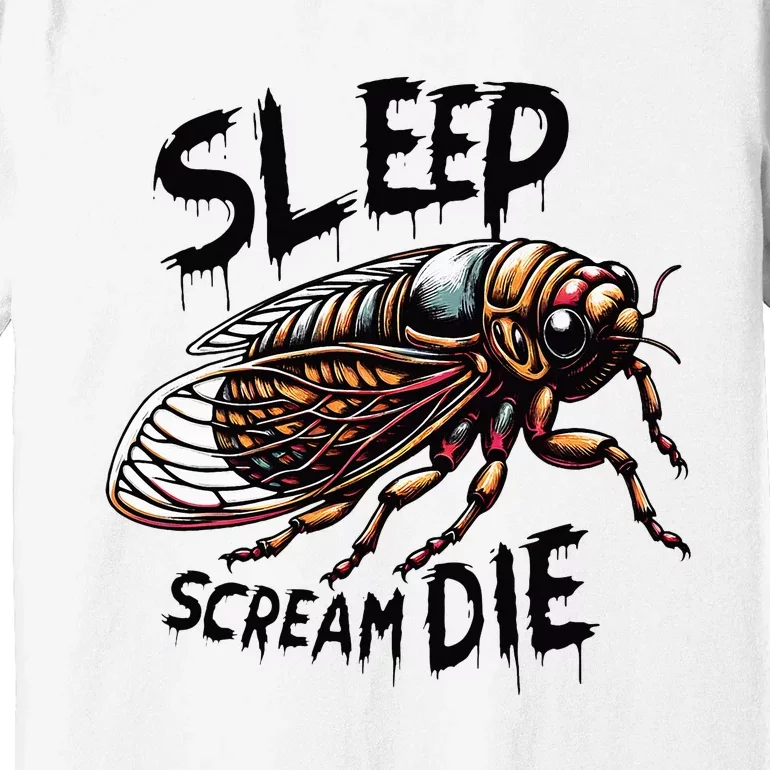 Cicada Sleep Scream Die Incect Bug Lover Entomologist Premium T-Shirt