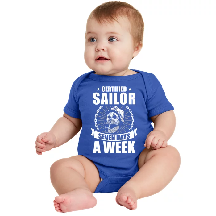 Certified Sailor Seven Days A Week Nautical Sailing Funny Gift Baby Bodysuit