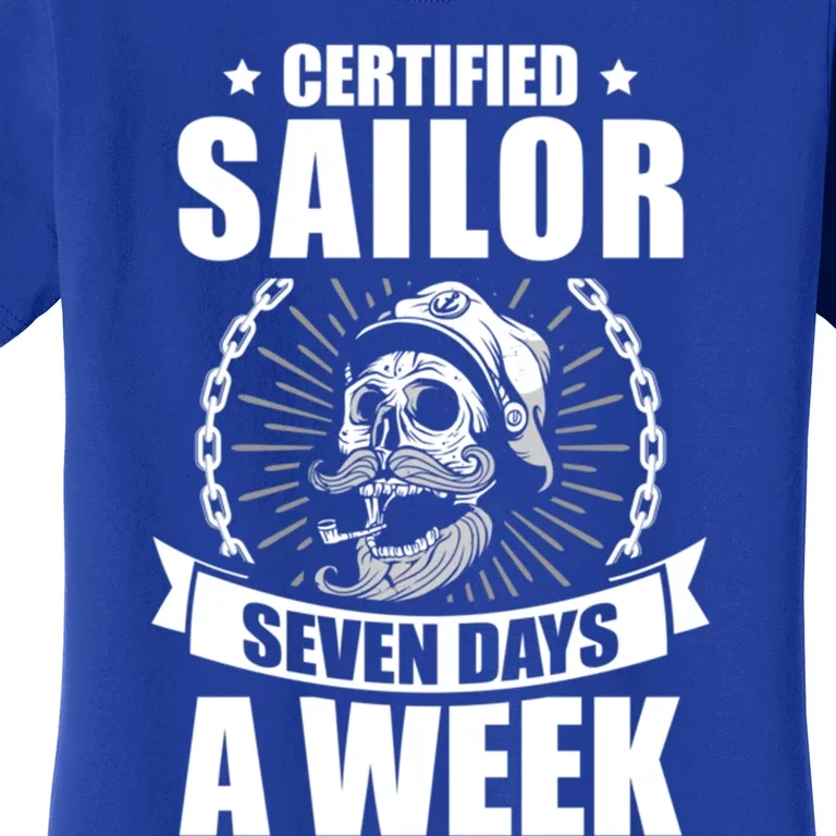 Certified Sailor Seven Days A Week Nautical Sailing Funny Gift Women's T-Shirt