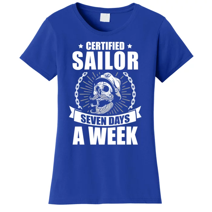 Certified Sailor Seven Days A Week Nautical Sailing Funny Gift Women's T-Shirt