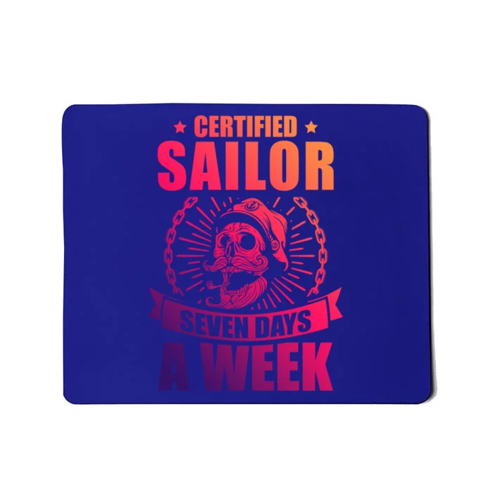 Certified Sailor Seven Days A Week Nautical Sailing Gift Mousepad