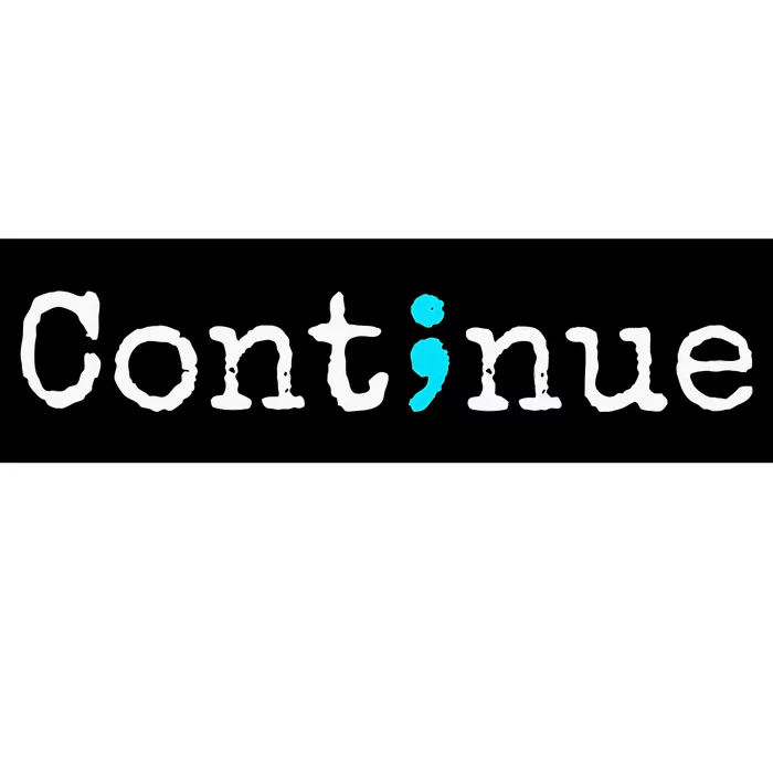 Continue Semicolon Suicide Mental Health Bumper Sticker