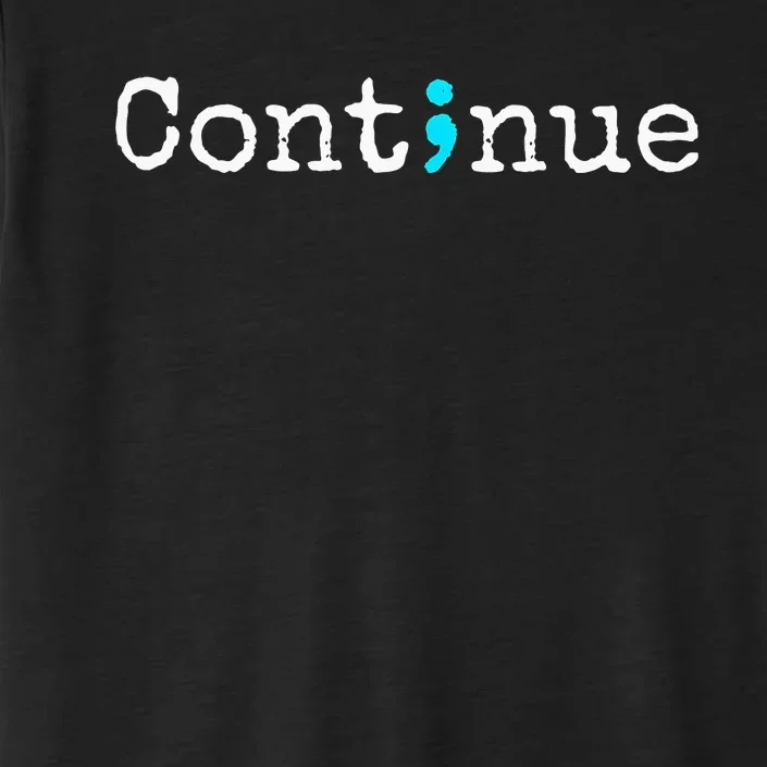 Continue Semicolon Suicide Mental Health ChromaSoft Performance T-Shirt