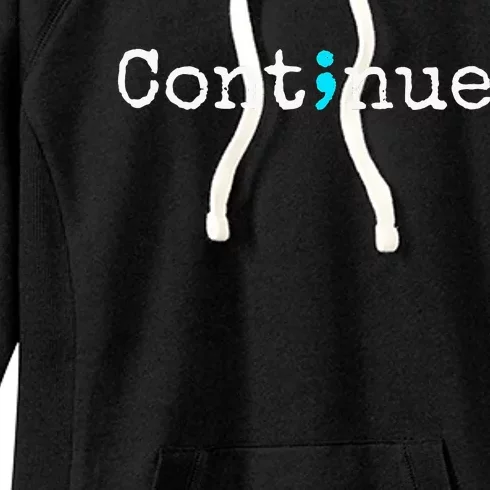 Continue Semicolon Suicide Mental Health Women's Fleece Hoodie