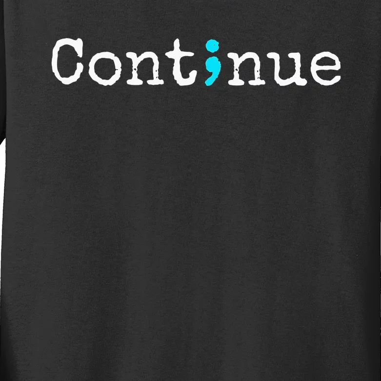 Continue Semicolon Suicide Mental Health Kids Long Sleeve Shirt