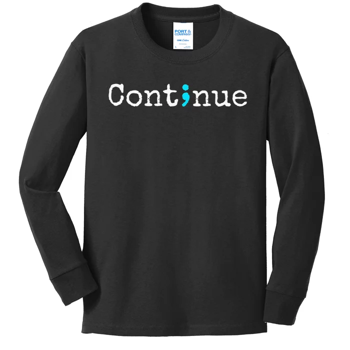 Continue Semicolon Suicide Mental Health Kids Long Sleeve Shirt