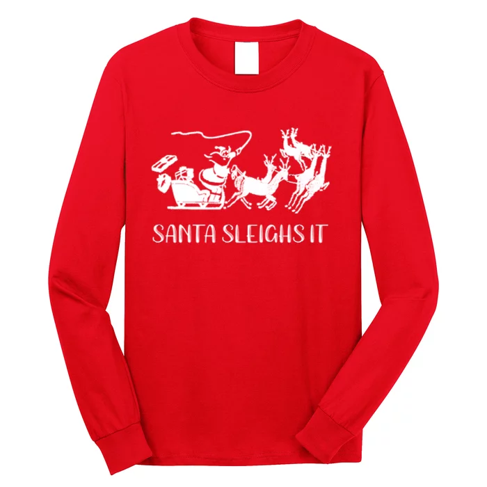 Christmas Santa Sleighs It Long Sleeve Shirt