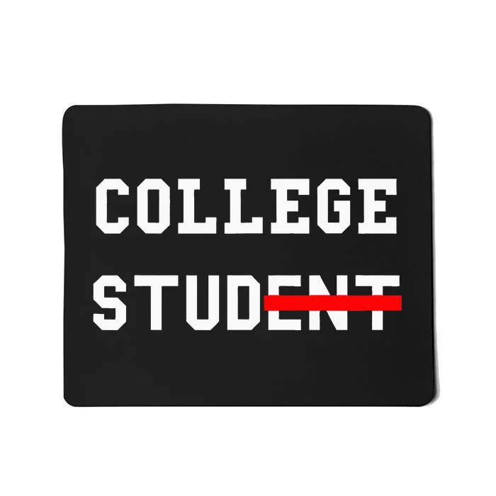 College Student Stud Funny College Gift Mousepad